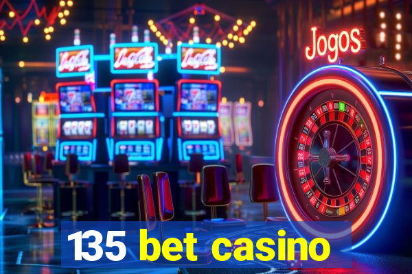 135 bet casino